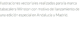 Ilustraciones vectoriales realizadas para la marca tabacalera Winston con motivo del lanzamiento de una edición especial en Andalucía y Madrid.