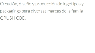 Creación, diseño y producción de logotipos y packagings para diversas marcas de la famila QRUSH CBD. 